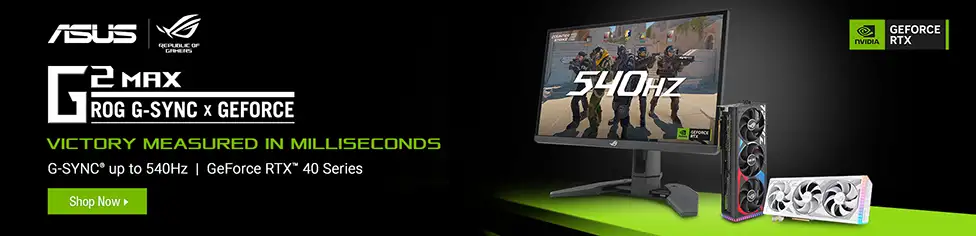 ASUS G2 Max. Rog G-SYNC X GeForce. Max out your gameplay.