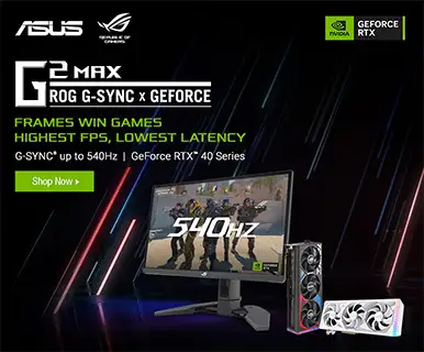 NVIDIA and ASUS G2 MAX ROG G-Sync x GeForce. Frames win games. Highest FPS, Lowest Latency; Shop Now