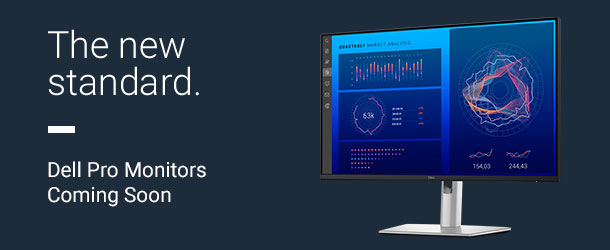 The new standard. Dell Pro Monitors - Coming Soon