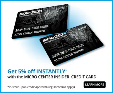 Get 5% off INSTANTLY with the Micro Center Insider Card - in-store upon credit approval, regular terms apply; LEARN MORE