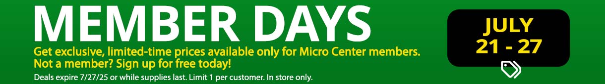 Member Days - July 21 - 27. Get exclusive, limited-time prices available only for Micro Center members. Not a member? Sign up for free today! Deals expire 7/27/25 or while supplies last. Limit 1 per customer. In store only.