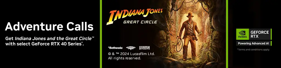 Get Indiana Jones and the Great Circle RTX FREE w/ select RTX GeForce SKUs. Terms and conditions apply.