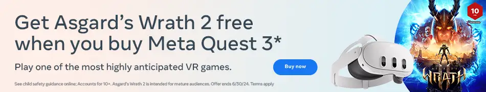Get Asgard’s Wrath 2 free when you buy Meta Quest 3. Play one of the most highly anticipated VR games. Buy now. See child safety guidance online; Accounts for 10+. Asgard’s Wrath 2 is intended for mature audiences. Offer ends June 30, 2024. Terms apply