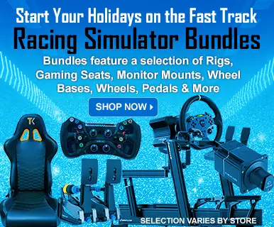 Start Your Holidays on the Fast Track - Racing Simulator Bundles; Bundles feature a selection of Rigs, Gaming Seats, Monitor Mounts, Wheel Bases, Wheels, Pedals and More; SHOP NOW; selection varies by store