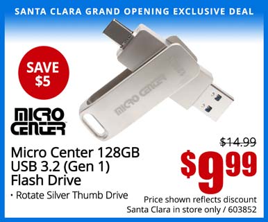 SANTA CLARA GRAND OPENING EXCLUSIVE - Micro Center 128GB USB 3.2 (Gen 1) Flash Drive - SAVE $5 - Reg. $14/99 - $9.99; Price shown reflects discount, Santa Clara in store only, SKU 603852
